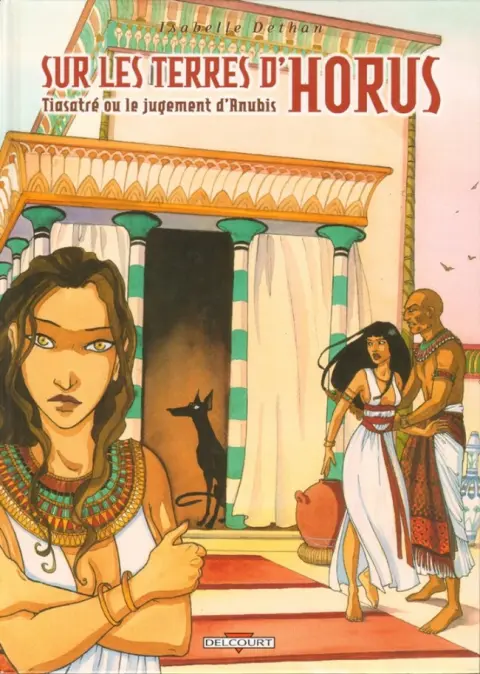 Sur les terres d'Horus Tome 3 Tiasatré ou le jugement d'Anubis