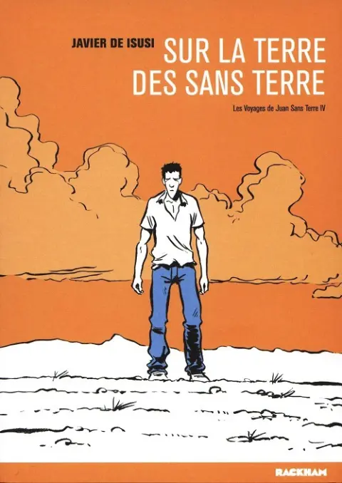 Les Voyages de Juan Sans Terre Tome 4 Sur la terre des sans terre