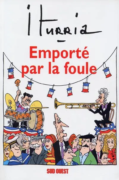 Iturria - Dessins Sud-Ouest Dessins 2004-2005 - Emporté par la foule
