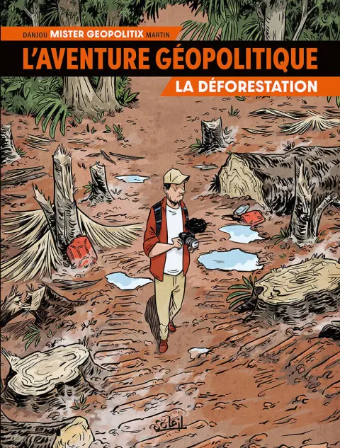 L'aventure géopolitique Tome 1 La déforestation