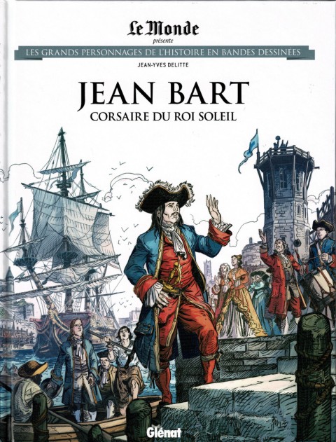 Couverture de l'album Les grands personnages de l'Histoire en bandes dessinées Tome 72 Jean Bart, Corsaire du Roi Soleil