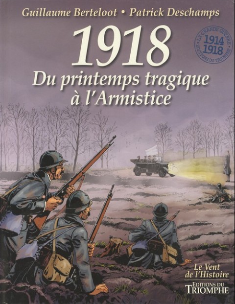 Couverture de l'album La Grande Guerre - 1914-1918 1918 du printemps tragique à l'armistice