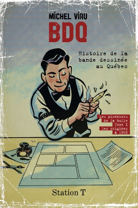 Couverture de l'album BDQ Tome 1 Histoire de la bande dessinée au Québec : Les pionniers de la bulle - Tome 1 Des origines à 1968