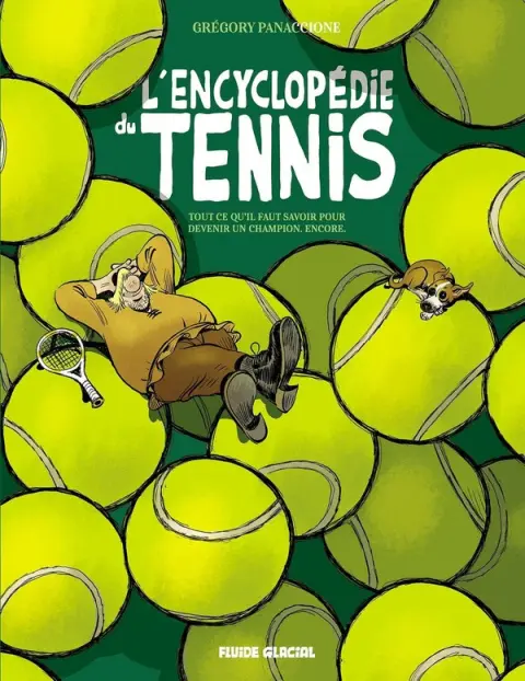 L'encyclopédie du tennis 2 Tout ce qu'il faut savoir pour devenir un champion , encore