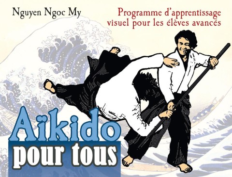 Aïkido pour tous 3 Programme d'apprentissage visuel pour les élèves avancés