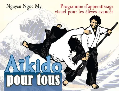 Aïkido pour tous 3 Programme d'apprentissage visuel pour les élèves avancés