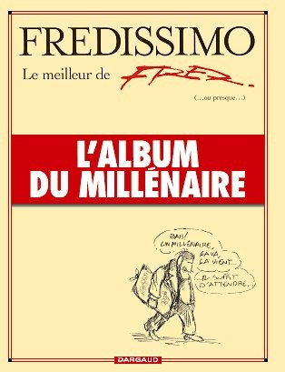 Fredissimo Fredissimo, le meilleur de Fred (ou presque), l'album du millénaire