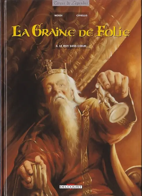 La Graine de folie Tome 4 Le roy sans cœur