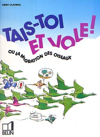 Tais-toi et vole ! Ou la migration des oiseaux