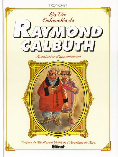 Couverture de l'album Raymond Calbuth La vie échevelée de Raymond Calbuth - Aventurier d'appartement