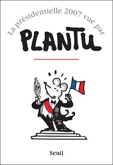 La présidentielle 2007 vue par Plantu