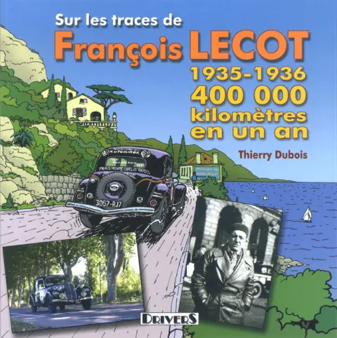 Sur les traces de François Lecot 1935-1936 - 400 000 kilomètres en un an