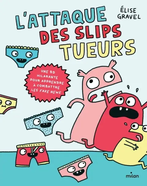 L'attaque des slips tueurs une BD hilarante pour apprendre à combattre les fake news