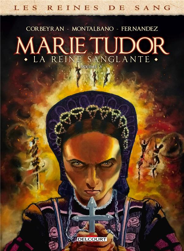 Couverture de l'album Les Reines de sang - Marie Tudor, la reine sanglante Volume 3