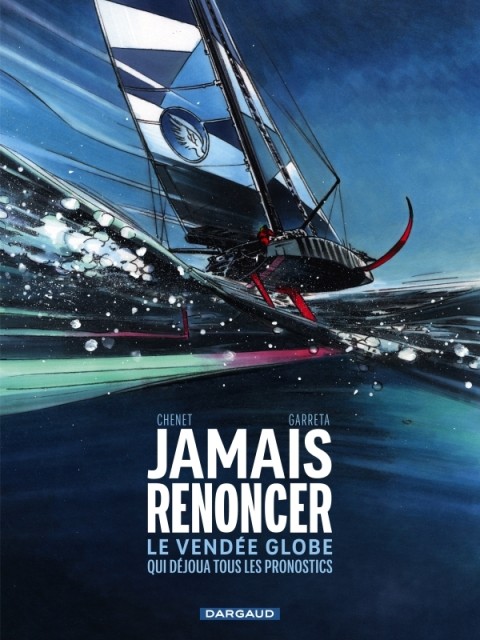 Jamais renoncer Le Vendée Globe qui déjoua tous les pronostics