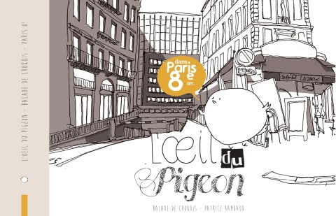 L'Œil du pigeon - Balade de croquis dans Paris 8e arr.