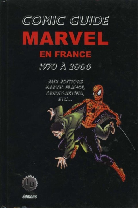 Comic guide Marvel en France 1970 à 2000 aux éditions Marvel France, Arédit/Artima, etc...