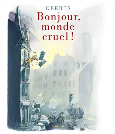Monde cruel ! Bonjour, monde cruel !