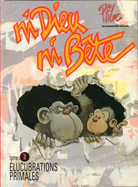 Ni Dieu, ni Bête Tome 1 Élucubrations primales