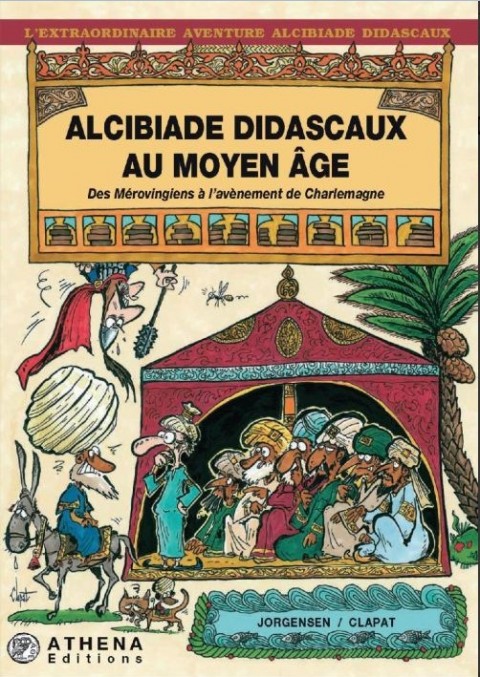 L'extraordinaire aventure d'Alcibiade Didascaux Alcibiade Didascaux au Moyen Âge - De l'expansion de l'Islam à Pépin le Bref