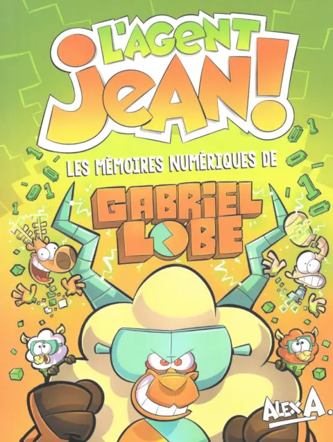 L'Agent Jean ! Les mémoires numériques de Gabriel Lobe
