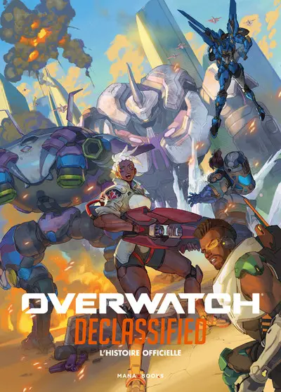 Overwatch Declassified L'Histoire officielle