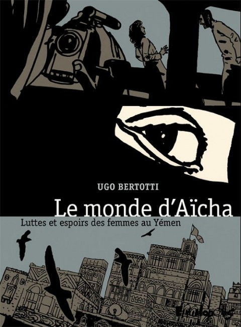Couverture de l'album Le Monde d'Aïcha Le monde d'Aïcha - Luttes et espoirs des femmes au Yémen
