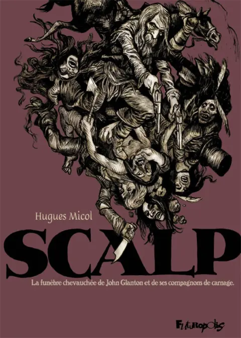 Scalp La Funèbre chevauchée de John Glanton et de ses compagnons de carnage