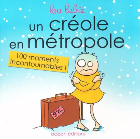Un créole en métropole 100 moments incontournables !