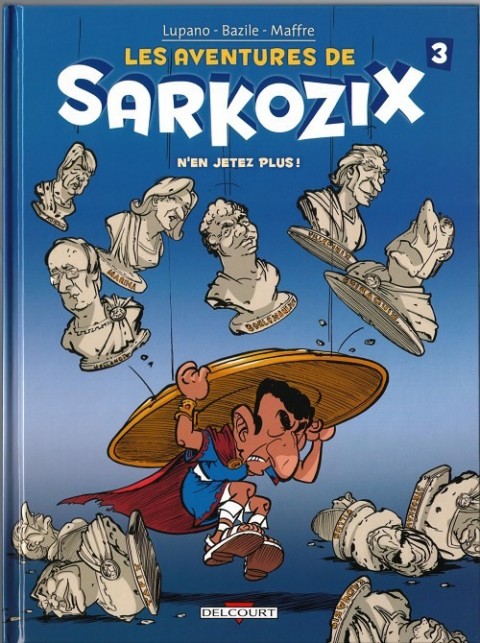 Les aventures de Sarkozix Tome 3 N'en jetez plus !