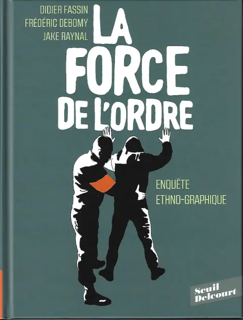 La force de l'ordre Enquête ethno-graphique