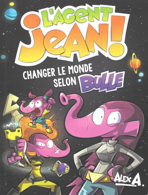 L'Agent Jean ! Changer le monde selon Bulle