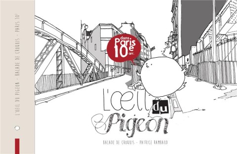 L'Œil du pigeon - Balade de croquis dans Paris 10e arr.
