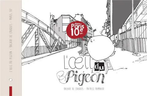 L'Œil du pigeon - Balade de croquis dans Paris 10e arr.