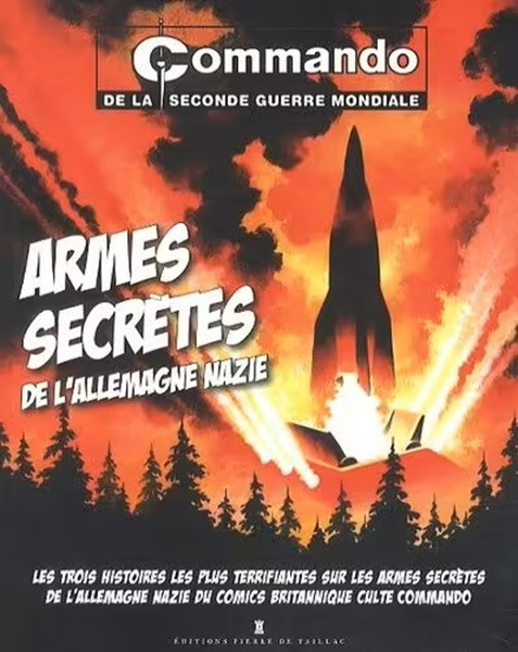 Commando de la Seconde Guerre mondiale Tome 3 Armes secrètes d l'Allemagne Nazie