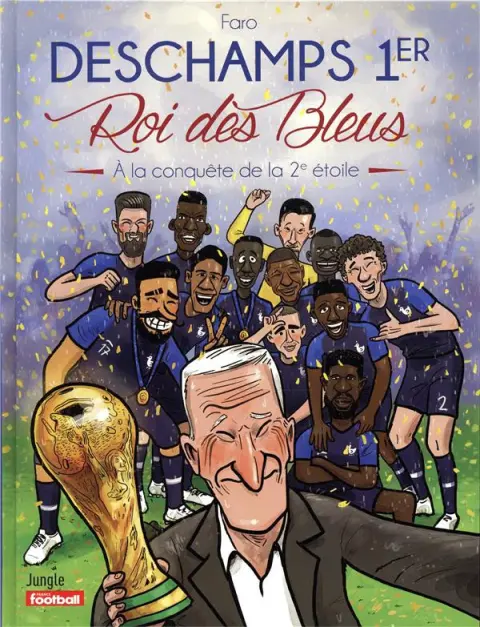 Deschamps 1er - Roi des bleus Tome 2 À la conquête de la 2e étoile