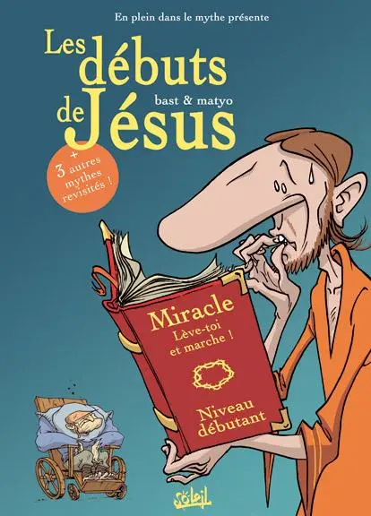 En plein dans le mythe Tome 1 Les débuts de Jésus