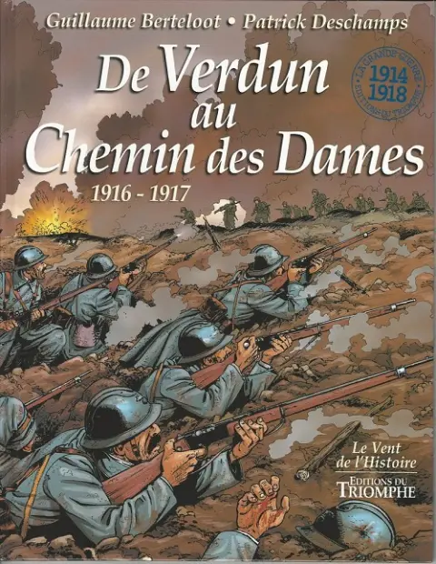 La Grande Guerre - 1914-1918 De Verdun au Chemin des Dames - 1916 - 1917