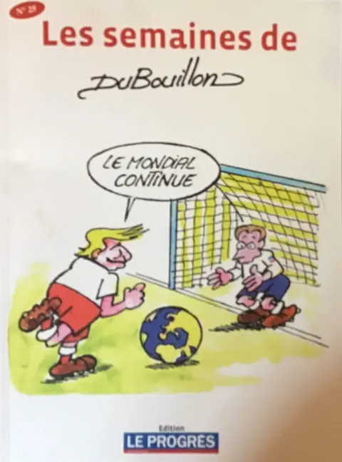 Les semaines de Dubouillon N° 25 Le mondial continue