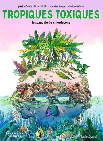 Tropiques toxiques Le scandale du chlordécone