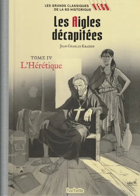 Les grands Classiques de la BD Historique Vécu - La Collection Tome 101 Les Aigles décapitées - Tome IV : L'Hérétique