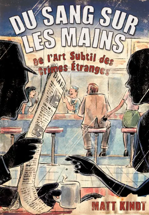 Du sang sur les mains De l'art subtil des crimes étranges