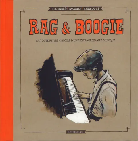 Rag & Boogie La toute petite histoire d'une extraordinaire musique