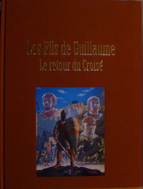 Couverture de l'album Les Fils de Guillaume Tome 2 Le retour du croisé