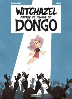 Witchazel Tome 4 Witchazel contre ce dingue de Dongo