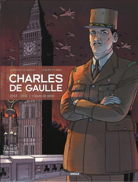 Couverture de l'album Charles de Gaulle Tome 3 1944 - 1945 L'heure de vérité