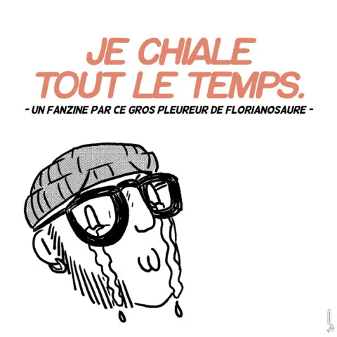 Je chiale tout le temps.
