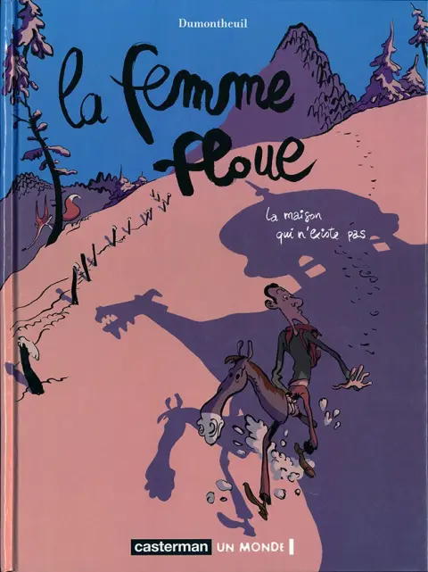 La Femme floue Tome 1 La maison qui n'existe pas