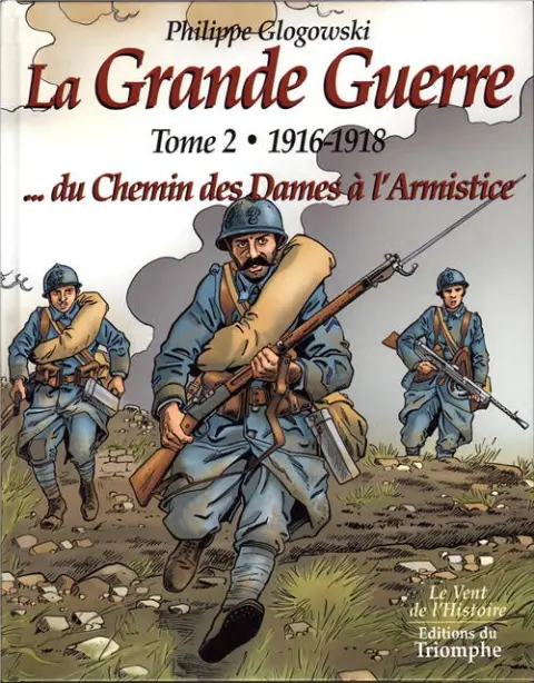 La Grande Guerre Tome 2 1916-1918 ... du Chemin des Dames à l'Armistice