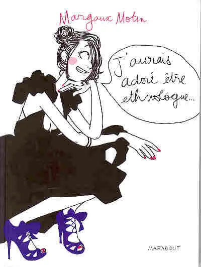 J'aurais adoré être ethnologue